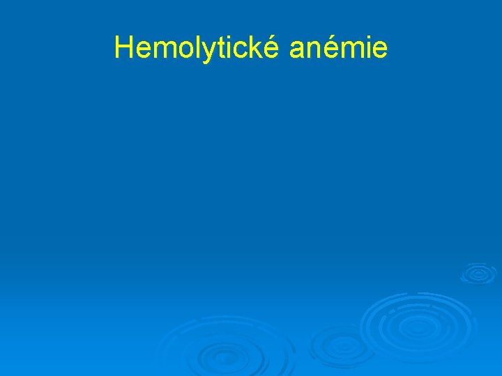 Hemolytické anémie 