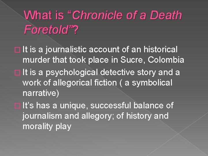 What is “Chronicle of a Death Foretold”? � It is a journalistic account of