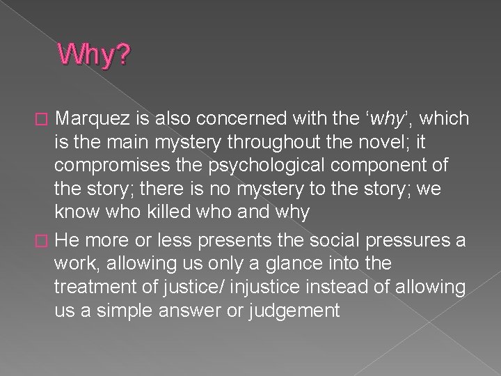 Why? Marquez is also concerned with the ‘why’, which is the main mystery throughout