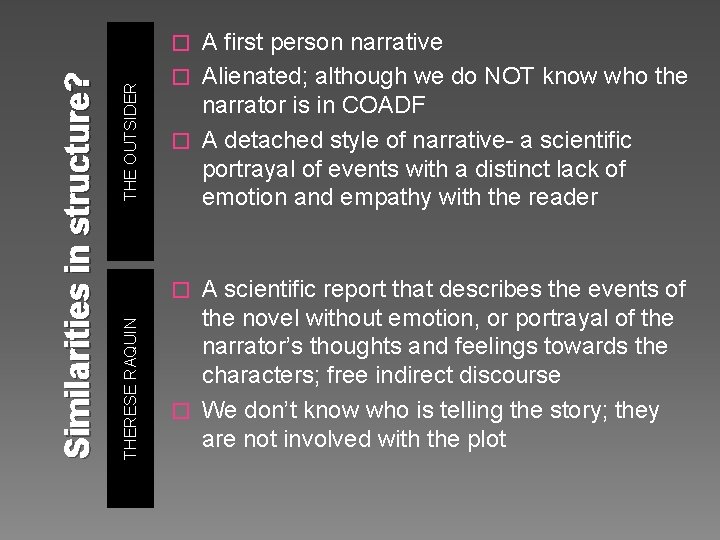 A first person narrative � Alienated; although we do NOT know who the narrator