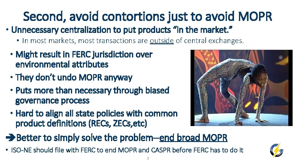 Second, avoid contortions just to avoid MOPR • Unnecessary centralization to put products “in