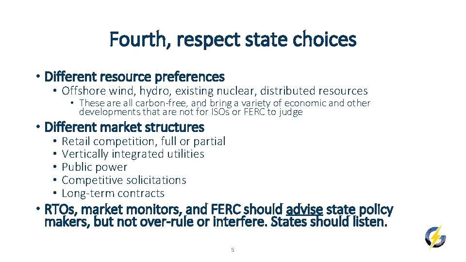 Fourth, respect state choices • Different resource preferences • Offshore wind, hydro, existing nuclear,