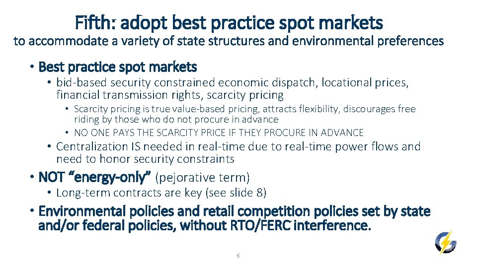 Fifth: adopt best practice spot markets to accommodate a variety of state structures and