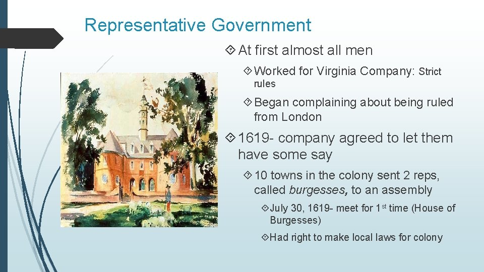 Representative Government At first almost all men Worked for Virginia Company: Strict rules Began Representative Government At first almost all men Worked for Virginia Company: Strict rules Began