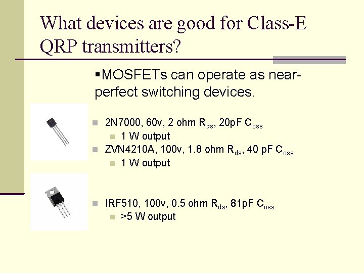 What devices are good for Class-E QRP transmitters? MOSFETs can operate as nearperfect switching