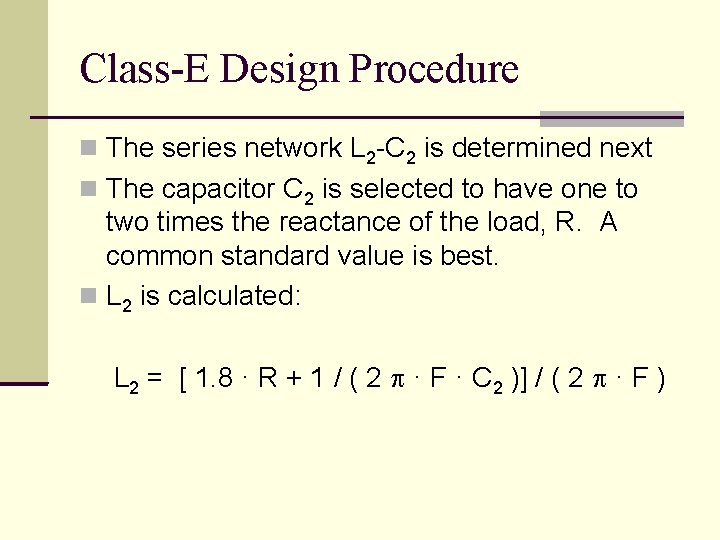Class-E Design Procedure The series network L 2 -C 2 is determined next The
