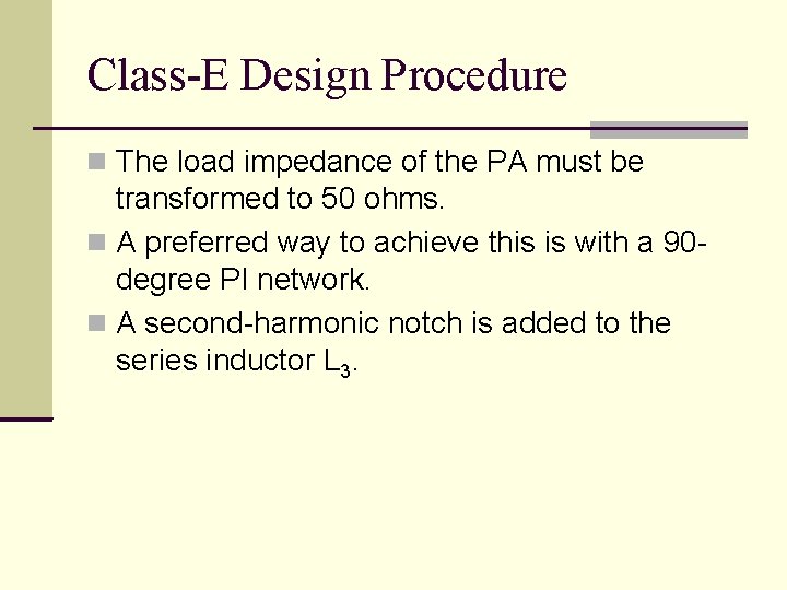 Class-E Design Procedure The load impedance of the PA must be transformed to 50