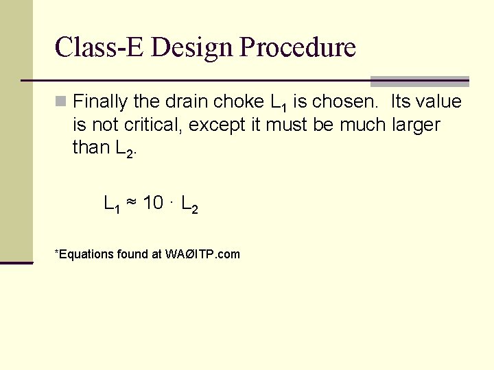 Class-E Design Procedure Finally the drain choke L 1 is chosen. Its value is