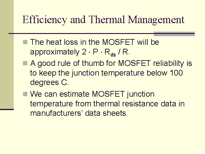Efficiency and Thermal Management The heat loss in the MOSFET will be approximately 2