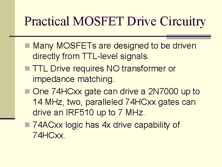 Practical MOSFET Drive Circuitry Many MOSFETs are designed to be driven directly from TTL-level