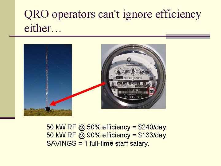 QRO operators can't ignore efficiency either… 50 k. W RF @ 50% efficiency =