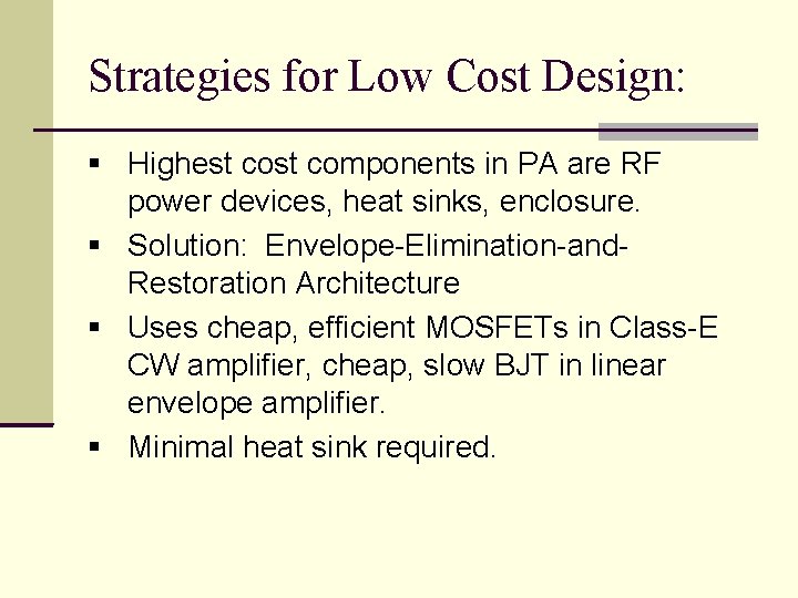 Strategies for Low Cost Design: Highest components in PA are RF power devices, heat