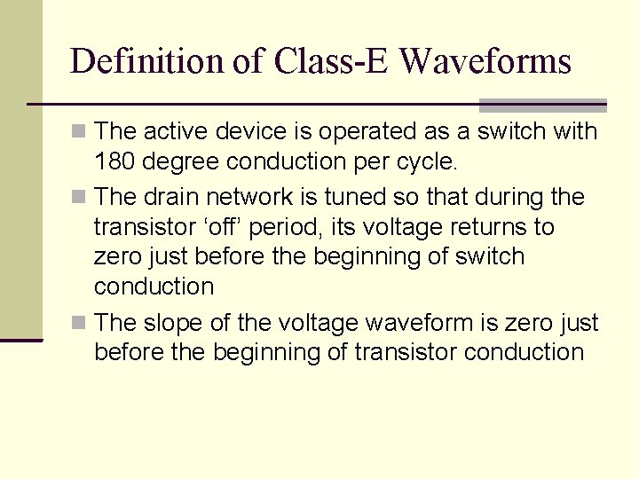 Definition of Class-E Waveforms The active device is operated as a switch with 180