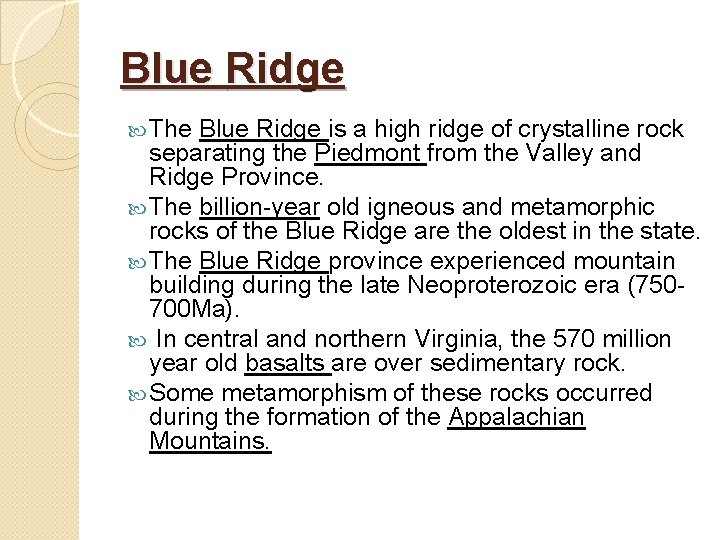 Blue Ridge The Blue Ridge is a high ridge of crystalline rock separating the Blue Ridge The Blue Ridge is a high ridge of crystalline rock separating the
