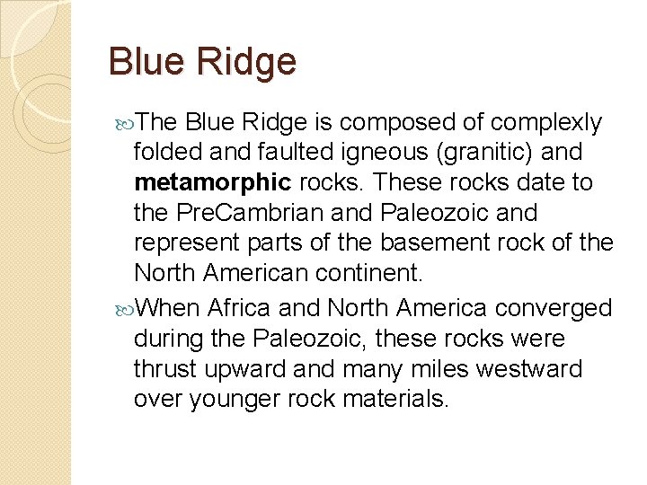 Blue Ridge The Blue Ridge is composed of complexly folded and faulted igneous (granitic) Blue Ridge The Blue Ridge is composed of complexly folded and faulted igneous (granitic)