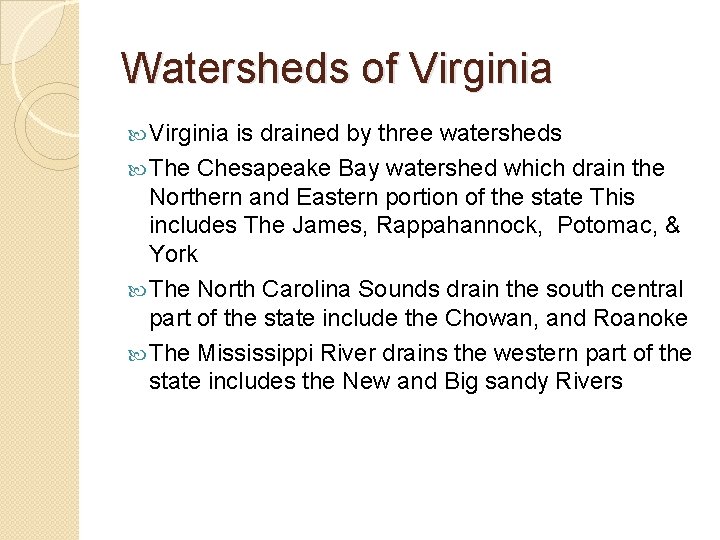 Watersheds of Virginia is drained by three watersheds The Chesapeake Bay watershed which drain Watersheds of Virginia is drained by three watersheds The Chesapeake Bay watershed which drain