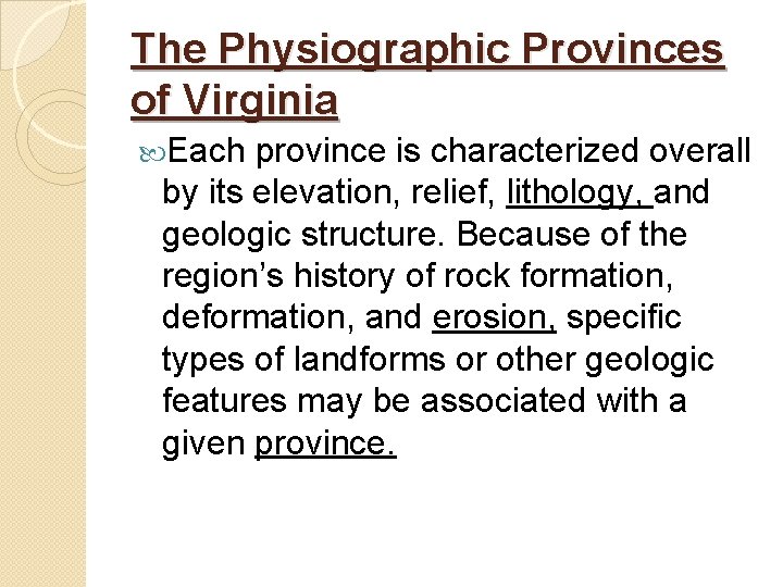 The Physiographic Provinces of Virginia Each province is characterized overall by its elevation, relief, The Physiographic Provinces of Virginia Each province is characterized overall by its elevation, relief,