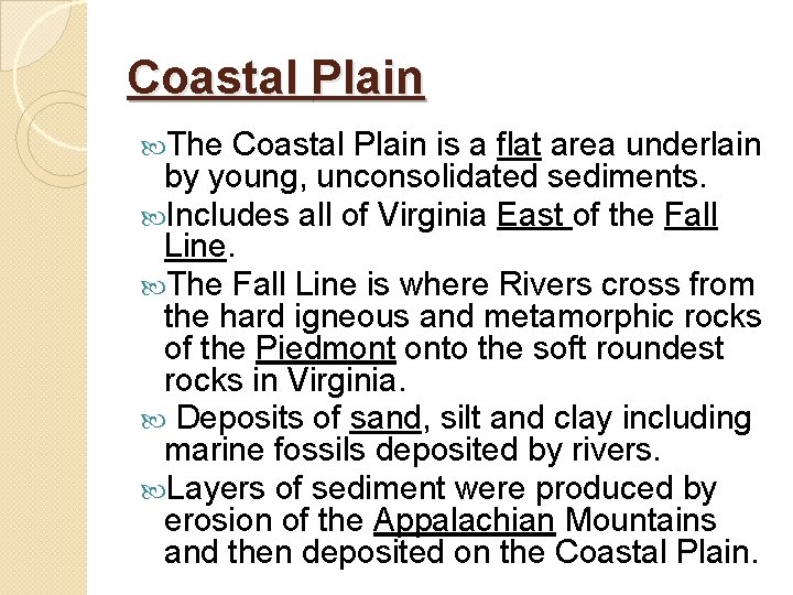 Coastal Plain The Coastal Plain is a flat area underlain by young, unconsolidated sediments. Coastal Plain The Coastal Plain is a flat area underlain by young, unconsolidated sediments.