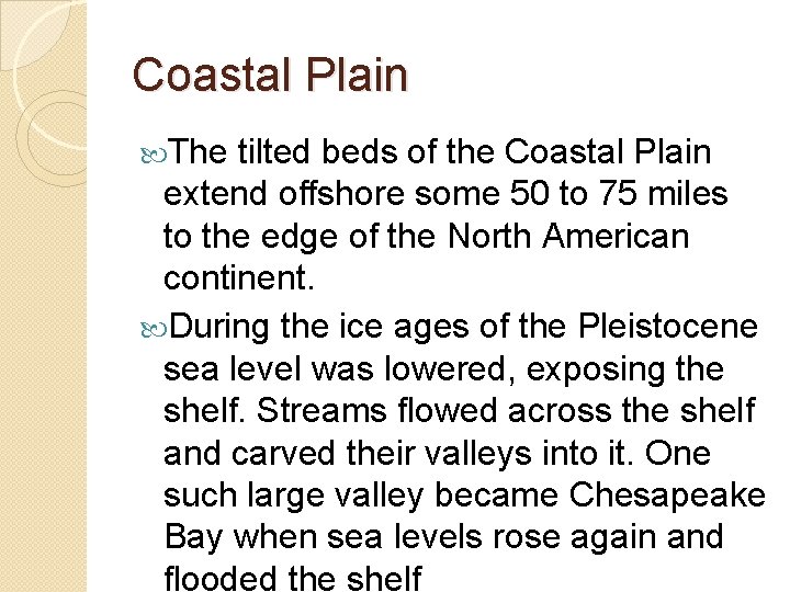 Coastal Plain The tilted beds of the Coastal Plain extend offshore some 50 to Coastal Plain The tilted beds of the Coastal Plain extend offshore some 50 to