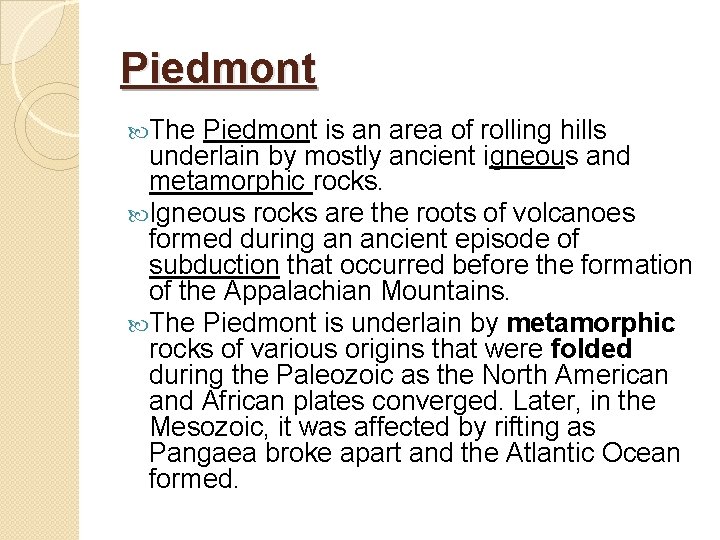 Piedmont The Piedmont is an area of rolling hills underlain by mostly ancient igneous Piedmont The Piedmont is an area of rolling hills underlain by mostly ancient igneous