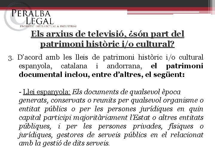 Els arxius de televisió, ¿són part del patrimoni històric i/o cultural? 3. D’acord amb