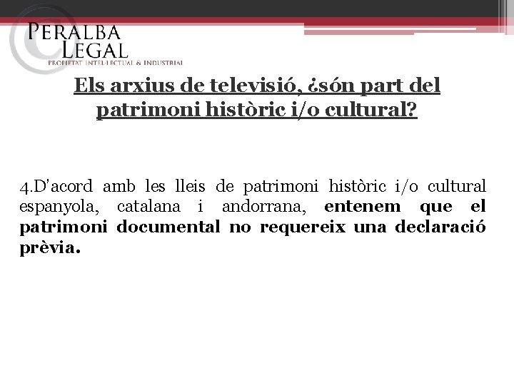 Els arxius de televisió, ¿són part del patrimoni històric i/o cultural? 4. D’acord amb