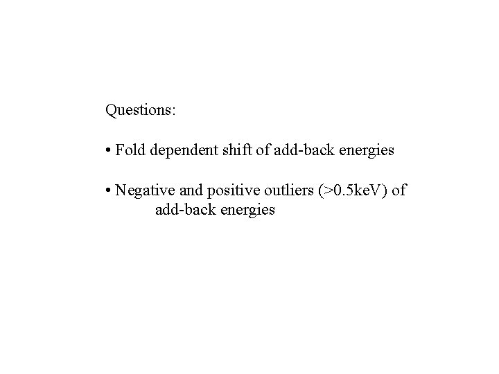 Questions: • Fold dependent shift of add-back energies • Negative and positive outliers (>0.