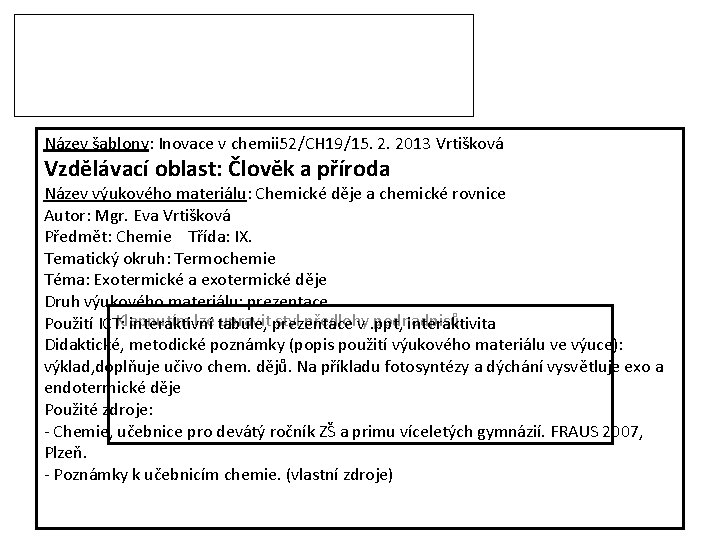 Název šablony: Inovace v chemii 52/CH 19/15. 2. 2013 Vrtišková Vzdělávací oblast: Člověk a