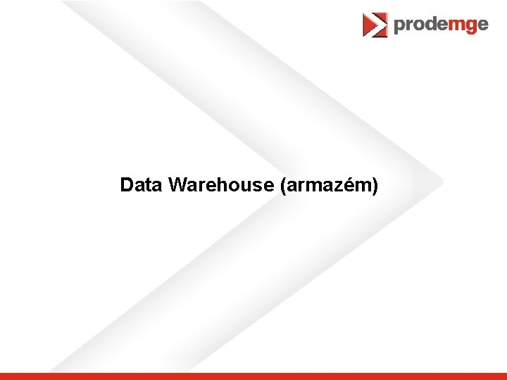 Data Warehouse (armazém) 