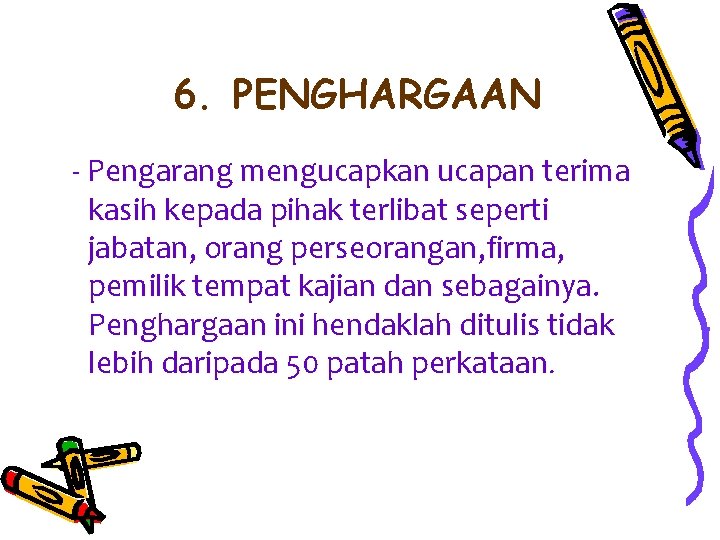 6. PENGHARGAAN - Pengarang mengucapkan ucapan terima kasih kepada pihak terlibat seperti jabatan, orang