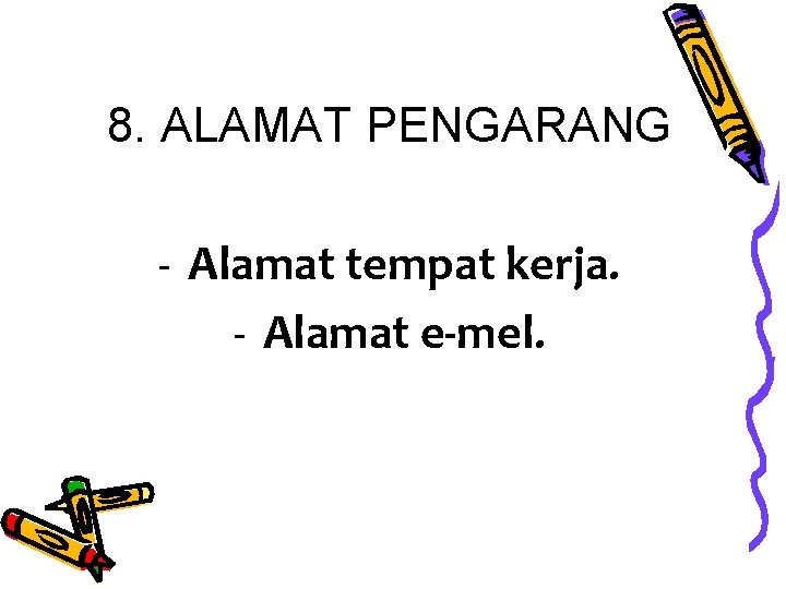 8. ALAMAT PENGARANG - Alamat tempat kerja. - Alamat e-mel. 