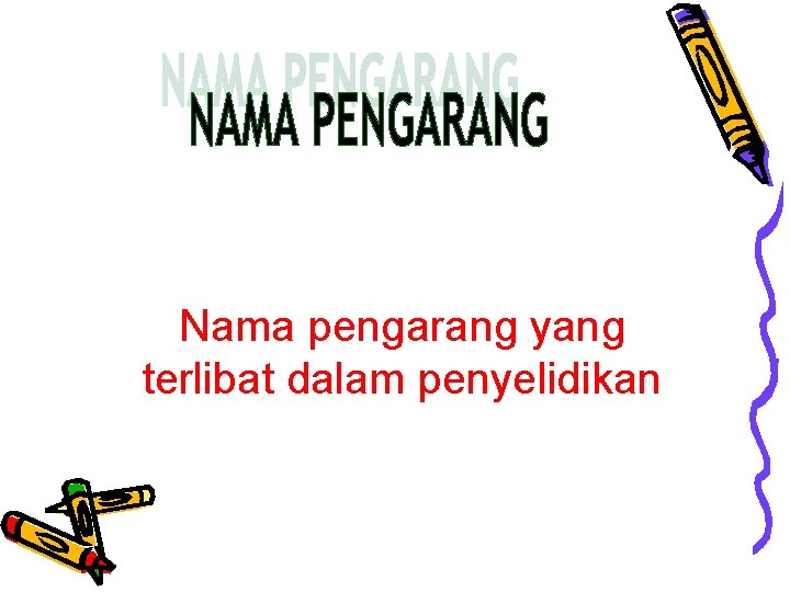 Nama pengarang yang terlibat dalam penyelidikan 