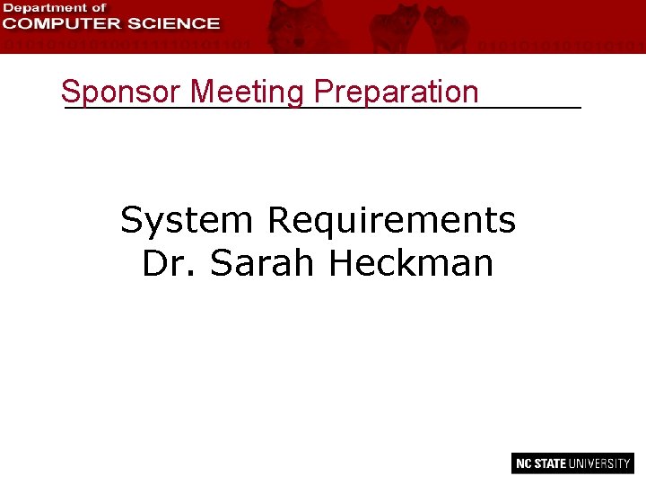 Sponsor Meeting Preparation System Requirements Dr. Sarah Heckman 