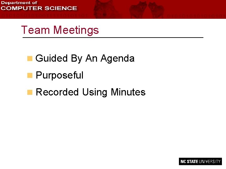 Team Meetings n Guided By An Agenda n Purposeful n Recorded Using Minutes 