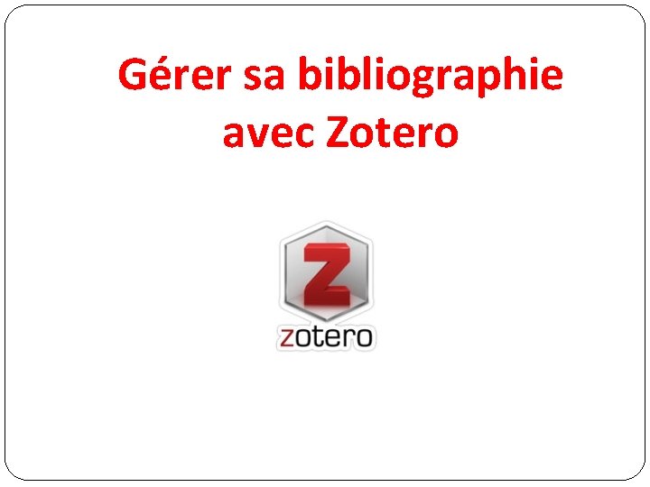 Gérer sa bibliographie avec Zotero 