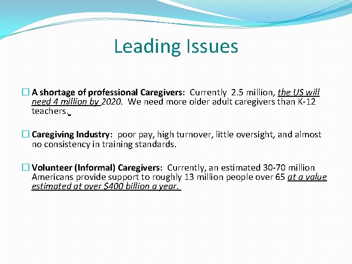 Leading Issues � A shortage of professional Caregivers: Currently 2. 5 million, the US