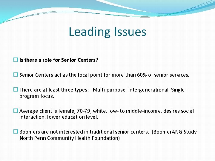 Leading Issues � Is there a role for Senior Centers? � Senior Centers act