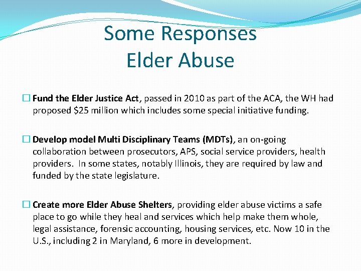 Some Responses Elder Abuse � Fund the Elder Justice Act, passed in 2010 as