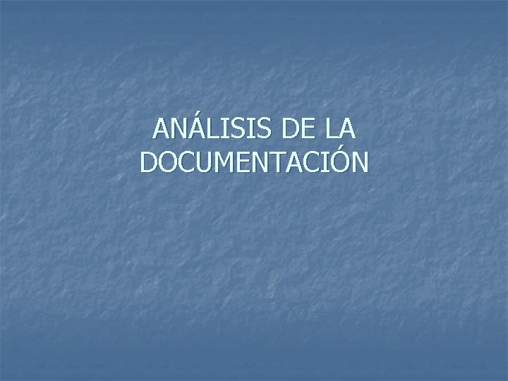 ANÁLISIS DE LA DOCUMENTACIÓN 