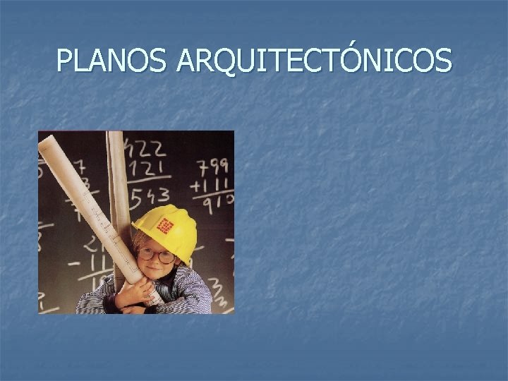 PLANOS ARQUITECTÓNICOS 