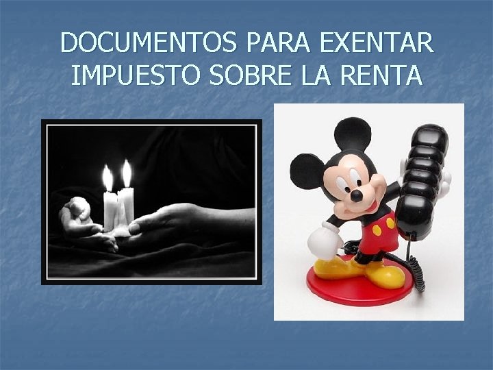 DOCUMENTOS PARA EXENTAR IMPUESTO SOBRE LA RENTA 