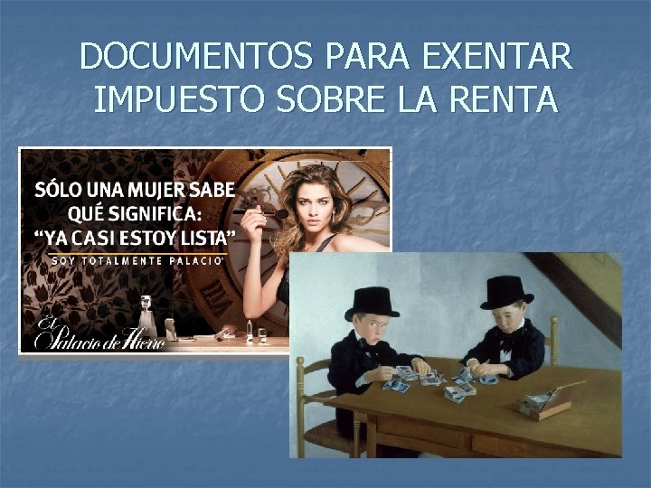 DOCUMENTOS PARA EXENTAR IMPUESTO SOBRE LA RENTA 