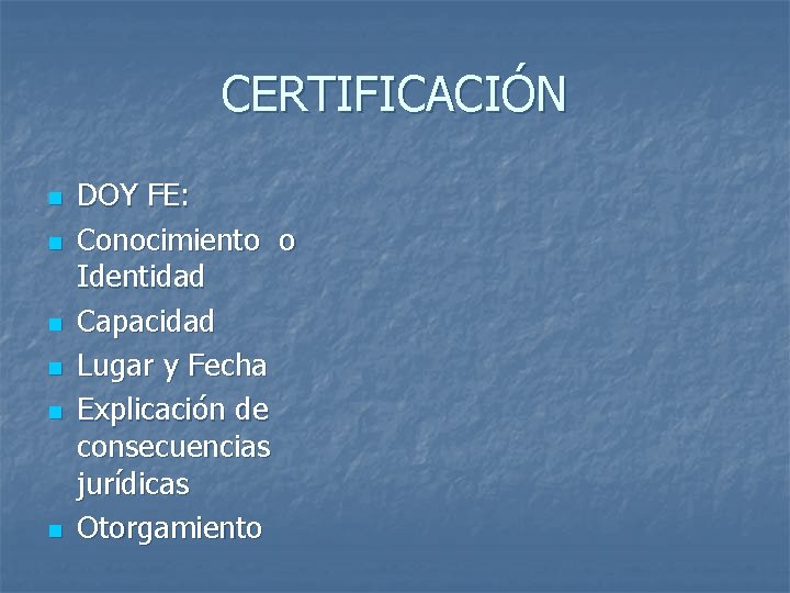 CERTIFICACIÓN n n n DOY FE: Conocimiento o Identidad Capacidad Lugar y Fecha Explicación