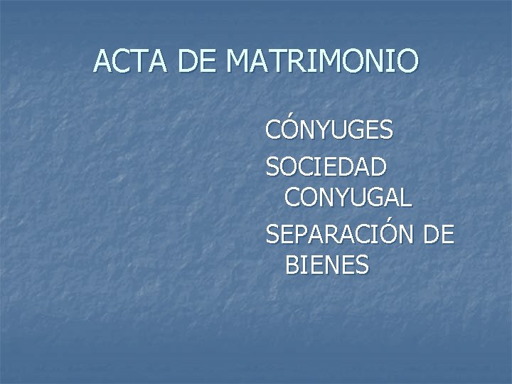ACTA DE MATRIMONIO CÓNYUGES SOCIEDAD CONYUGAL SEPARACIÓN DE BIENES 