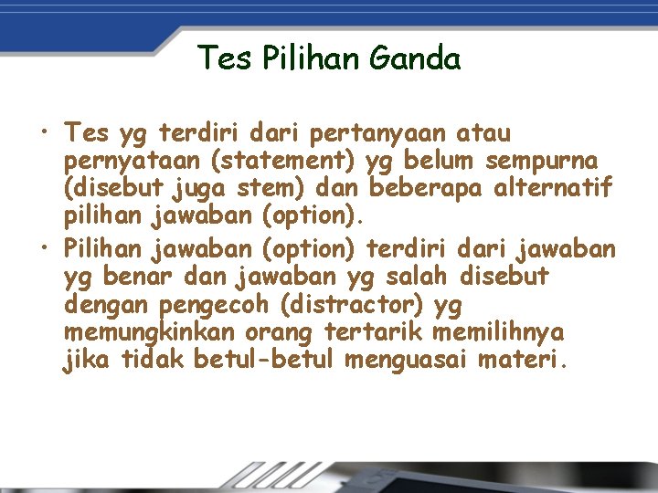 Tes Pilihan Ganda • Tes yg terdiri dari pertanyaan atau pernyataan (statement) yg belum