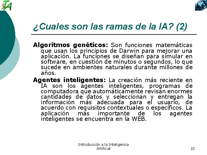 ¿Cuales son las ramas de la IA? (2) Algoritmos genéticos: Son funciones matemáticas que