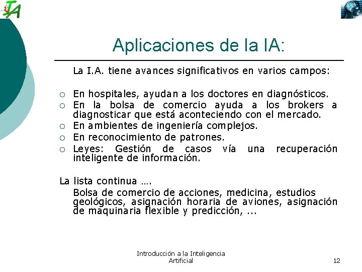 Aplicaciones de la IA: La I. A. tiene avances significativos en varios campos: ¡