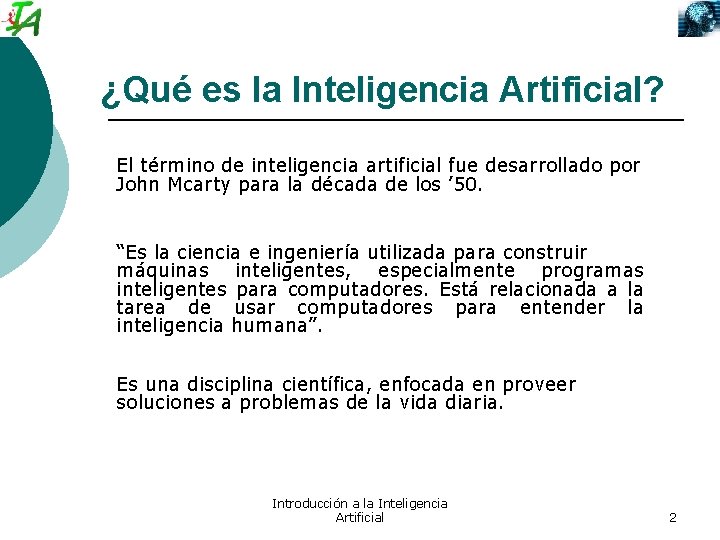 ¿Qué es la Inteligencia Artificial? El término de inteligencia artificial fue desarrollado por John