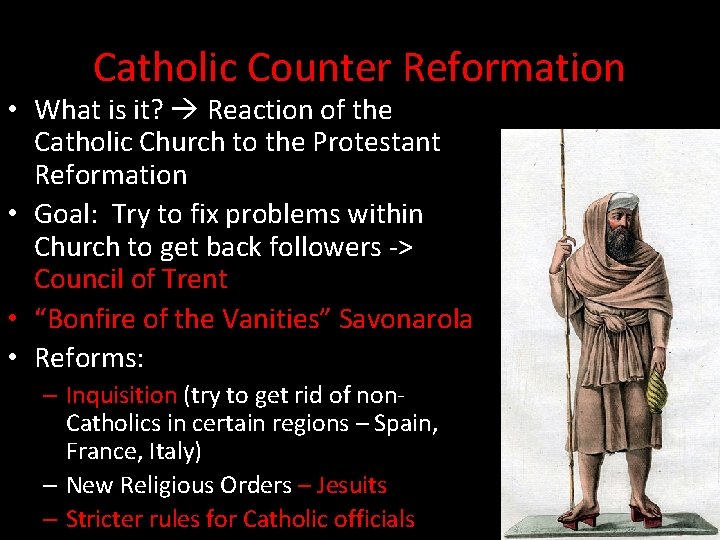 Catholic Counter Reformation • What is it? Reaction of the Catholic Church to the