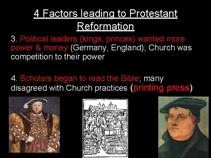 4 Factors leading to Protestant Reformation 3. Political leaders (kings, princes) wanted more power